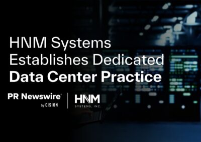 HNM Systems Establishes Dedicated Data Center Practice Following Continued Growth in Digital Infrastructure